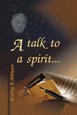 A Talk to a Spirit... - Aliyev, Rafig Y