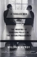 A Tangled Web: The Making of Foreign Policy in the Nixon Presidency