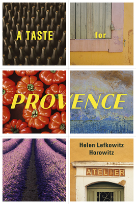 A Taste for Provence - Horowitz, Helen Lefkowitz