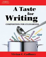 A Taste for Writing: Composition for Culinarians - Cadbury, Vivian C