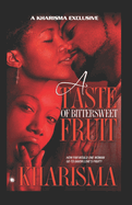 A Taste of BitterSweet Fruit: Part 1 of The BitterSweet Trilogy