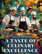 A Taste Of Culinary Excellence: Flavors Of Deliciousness
