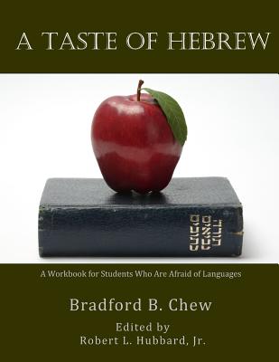 A Taste of Hebrew: A Workbook for Students Who are Afraid of Languages - Hubbard, Robert L, Dr., Jr. (Editor), and Chew, Bradford B