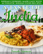 A Taste of India: Indian Cooking Made Easy with Authentic Indian Food Recipes - Black & White Edition -