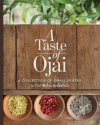 A Taste of Ojai: A Collection of Small Plates - Goldstein, Robin