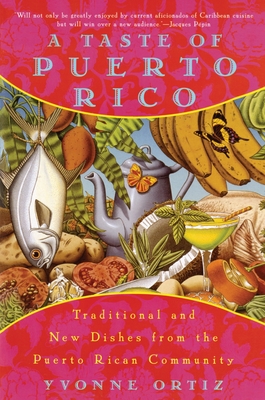 A Taste of Puerto Rico: Traditional and New Dishes from the Puerto Rican Community: A Cookbook - Ortiz, Yvonne