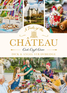 A Taste of the Ch?teau: Celebrate Christmas the Chateau way with over 100 recipes, crafts and garden projects!