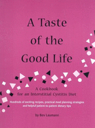 A Taste of the Good Life: A Cookbook for an Interstitial Cystitis Diet