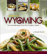 A Taste of Wyoming: Favorite Recipes from the Cowboy State