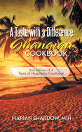 A Taste with a Difference Ghanaian Cookbook: 2Nd Edition of a Taste of Hospitality Cookbook