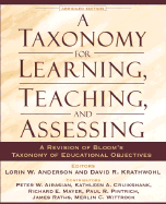 A Taxonomy for Learning, Teaching, and Assessing: A Revision of Bloom's Taxonomy of Educational Objectives, Complete Edition