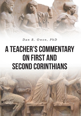 A Teacher's Commentary on First and Second Corinthians - Owen, Dan R, PhD