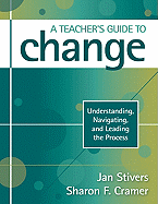 A Teachers Guide to Change: Understanding, Navigating, and Leading the Process