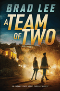 A Team of Two: An Unsanctioned Asset Thriller Book 2