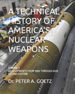 A Technical History of America's Nuclear Weapons: Volume II - Developments from 1960 Through 2020 - Second Edition