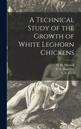 A Technical Study of the Growth of White Leghorn Chickens