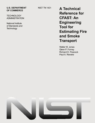 A Technological Reference for CFAST: An Engineering Tool for Estimating Fire and Smoke Transport - Forney, Glenn P, and Peacock, Richard D, and Jones, Walter W