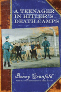 A Teenager in Hitler's Death Camps - Grunfeld, Benny, and Schubert, Ken (Translated by), and Henrekson, Magnus