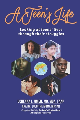 A Teen's Life: Looking at Teen's Lives Through Their Daily Struggles - Umeh, Mba Uchenna Lizmay, MD (Foreword by), and Grant, Andy