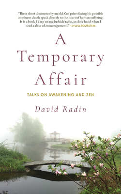 A Temporary Affair: Talks on Awakening and Zen - Radin, David