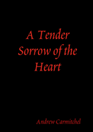 A Tender Sorrow of the Heart