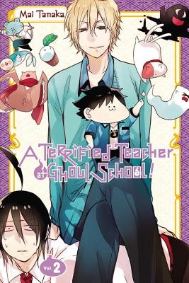 A Terrified Teacher at Ghoul School!, Vol. 2 - Tanaka, Mai, and Blakeslee, Lys, and Haley, Amanda (Translated by)