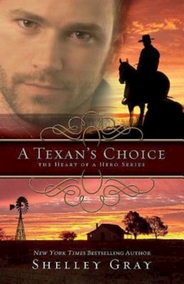 A Texan's Choice: The Heart of a Hero - Book 3 - Gray, Shelley