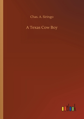 A Texas Cow Boy - Siringo, Chas A