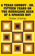 A Texas Cowboy: Or, Fifteen Years on the Hurricane Deck of a Spanish Boy