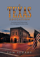 A Texas Education: Learning (And Unlearning) in a Strangely Familiar Land