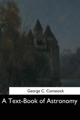 A Text-Book of Astronomy - Comstock, George C