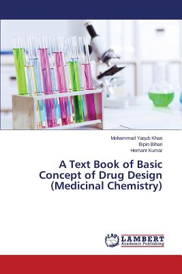 A Text Book of Basic Concept of Drug Design (Medicinal Chemistry) - Yaqub Khan Mohammad, and Bihari Bipin, and Kumar Hemant