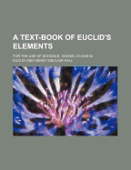 A Text-Book of Euclid's Elements: For the Use of Schools: Books I-VI and XI
