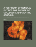 A Text-Book of General Physics: For the Use of Colleges and Scientific Schools (Classic Reprint)