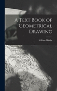 A Text Book of Geometrical Drawing