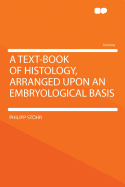 A Text-Book of Histology, Arranged Upon an Embryological Basis