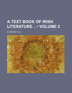 A Text Book of Irish Literature .. Volume 2