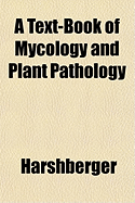 A Text-Book of Mycology and Plant Pathology - Harshberger, John William