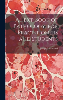 A Text-Book of Pathology, for Practitioners and Students - McFarland, Joseph