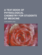 A Text-Book of Physiological Chemistry for Students of Medicine