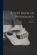 A Text Book of Physiology