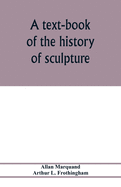 A text-book of the history of sculpture