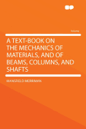 A Text-Book on the Mechanics of Materials, and of Beams, Columns, and Shafts