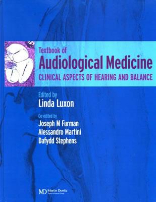 A Textbook of Audiological Medicine: Clinical Aspects of Hearing and Balance - Luxon, Linda (Editor), and Furman, Joseph M. (Editor), and Martini, Alessandro (Editor)