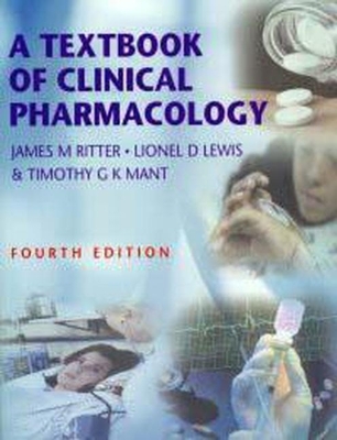 A Textbook of Clinical Pharmacology - Ritter, James M (Editor), and Lewis, Lionel D, and Mant, Timothy G K