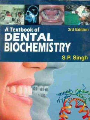 A Textbook of Dental Biochemistry - Singh, S.P.