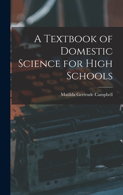 A Textbook of Domestic Science for High Schools - Campbell, Matilda Gertrude