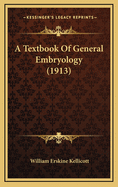 A Textbook of General Embryology (1913)