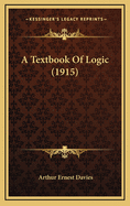 A Textbook Of Logic (1915)