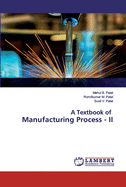 A Textbook of Manufacturing Process - II